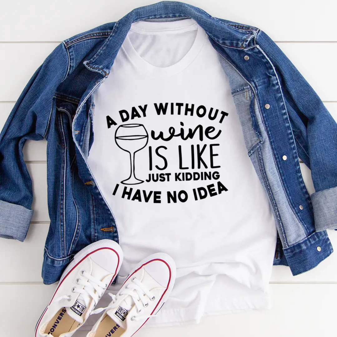 Graphic T-Shirts A Day Without Wine Tee