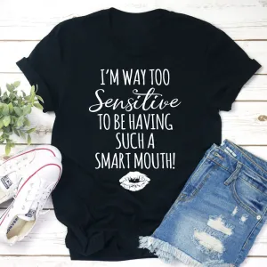 Graphic T-Shirts I'm Way Too Sensitive Tee