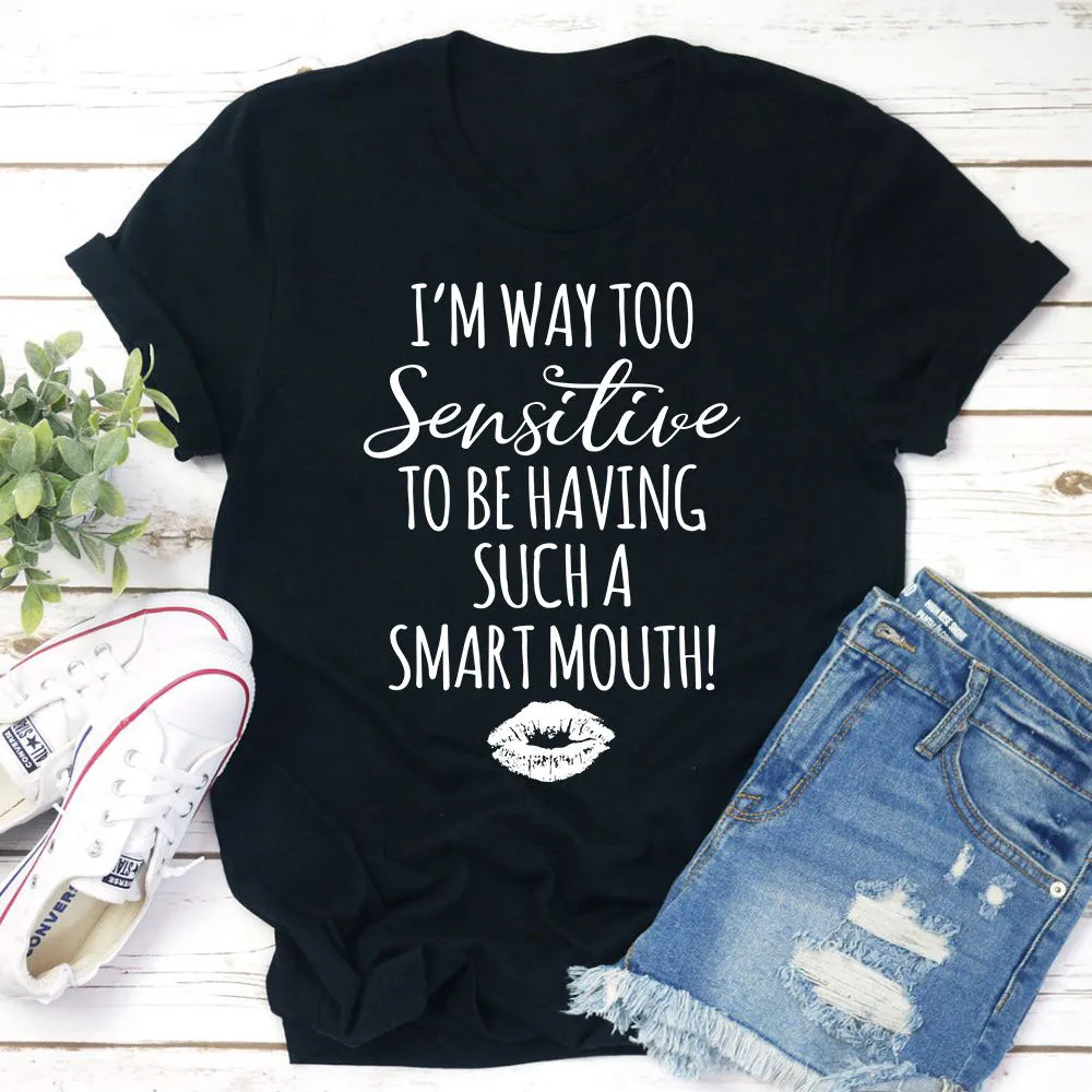 Graphic T-Shirts I'm Way Too Sensitive Tee