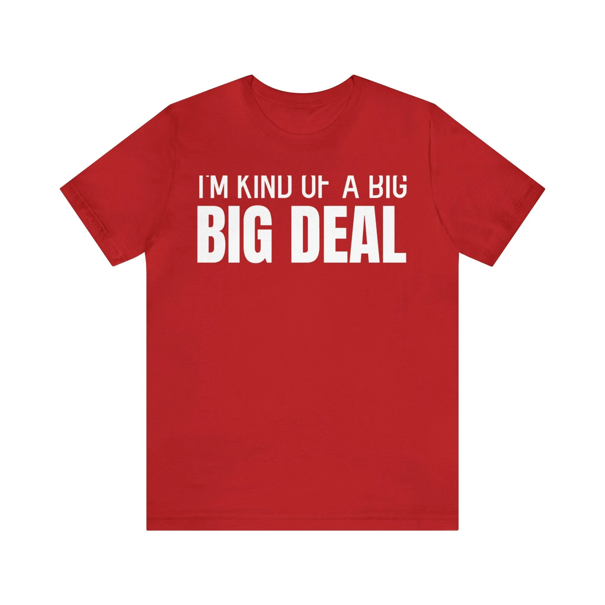 I'm Kind Of A Big Deal - T-shirt