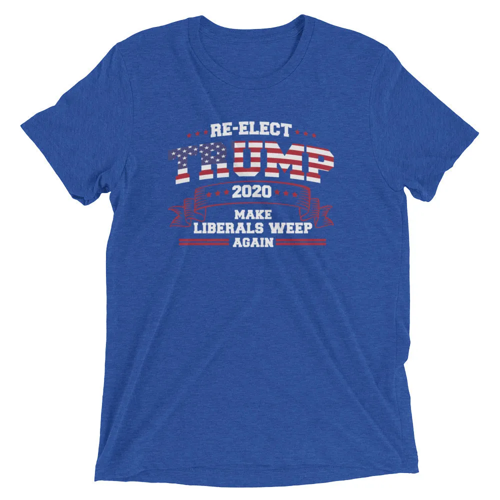 Re-Elect Trump 2020 Make Liberals Weep Again Short Sleeve T-Shirt
