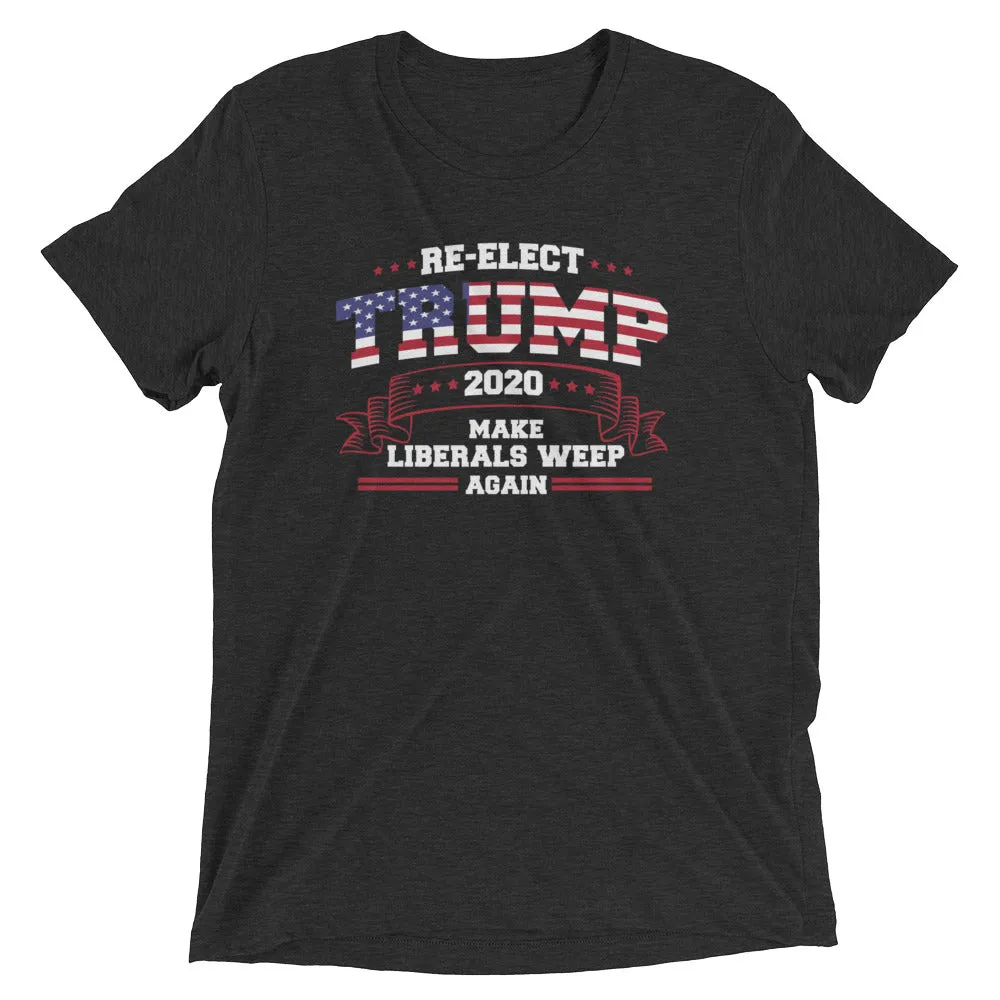Re-Elect Trump 2020 Make Liberals Weep Again Short Sleeve T-Shirt